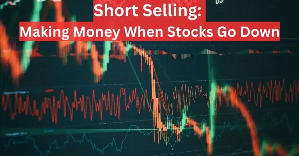 Short Selling: Making Money When Stocks Go Down