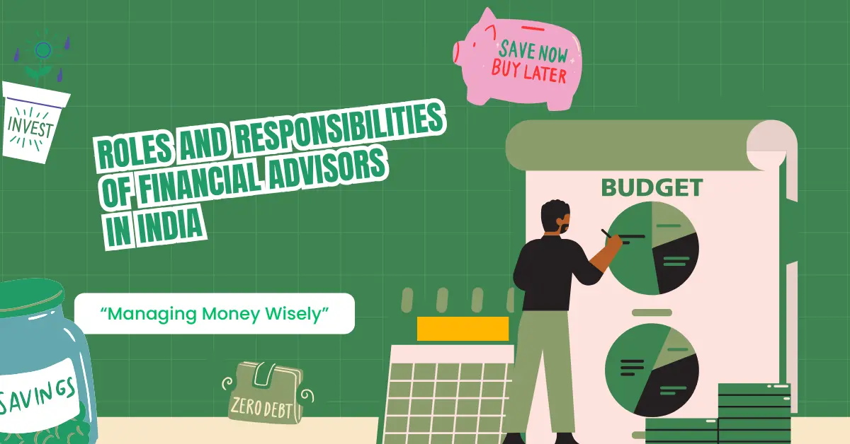 भारत में वित्तीय सलाहकारों की भूमिकाएं और जिम्मेदारियां