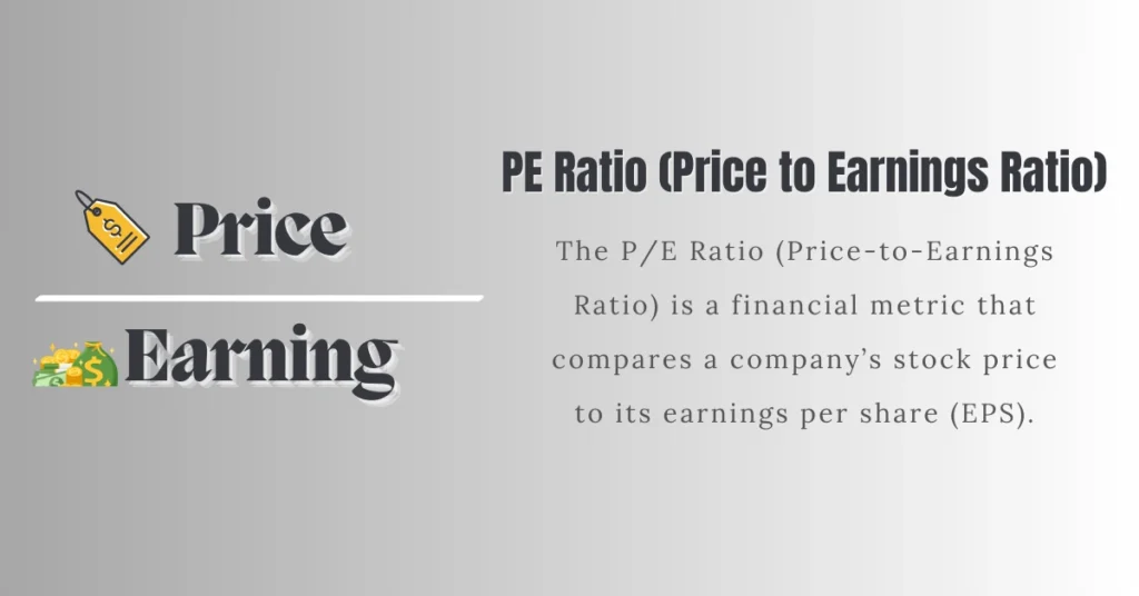 PE Ratio (Price to Earnings Ratio)